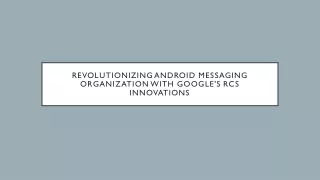 Revolutionizing Android Messaging Organization with Google's RCS Innovations