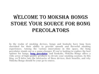 Welcome to Moksha Bongs Store Your Source for Bong Percolators