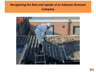 Recognizing the Role and Upside of an Asbestos Removal Company