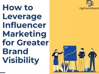 How to Leverage Influencer Marketing for Greater Brand Visibility