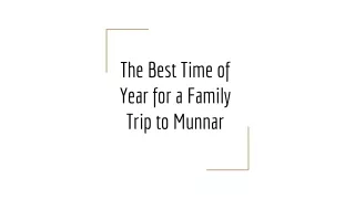 The Best Time of Year for a Family Trip to Munnar