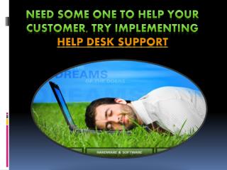 need some one to help your customer, try implementing help d