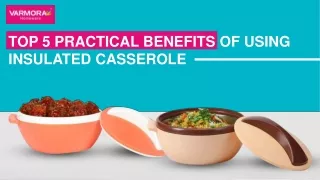 Top 5 Practical Benefits of Using Insulated Casserole