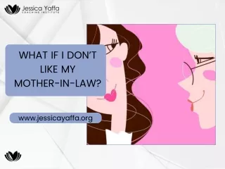 WHAT IF I DON’T LIKE MY MOTHER-IN-LAW?