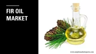 Fir Oil Market outlook competitive intensity is higher than ever