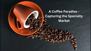 A Coffee Paradise - Capturing the Specialty Market