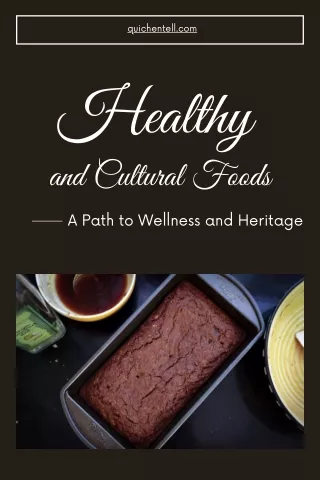 Healthy and Cultural Foods A Path to Wellness and Heritage