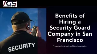 Benefits of Hiring a Security Guard Company in San Francisco