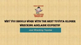 Why You Should Work with the Best Toyota Kluger Wrecking Adelaide Experts