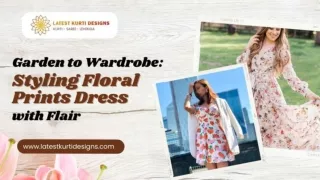 From Garden to Wardrobe Styling Your Floral Prints Dress with Flair