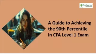 A Guide to Achieving the 90th Percentile in CFA Level 1 Exam