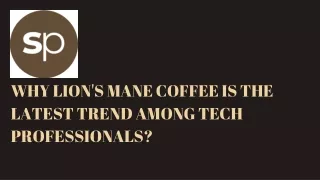 Why Lion's Mane Coffee is the Latest Trend Among Tech Professionals?