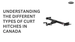 Understanding the Different Types of Curt Hitches in Canada