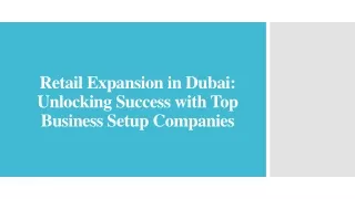 Retail Expansion in Dubai_Unlocking Success with Top Business Setup Companies