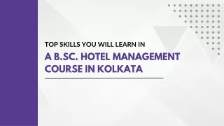 Top Skills You Will Learn in a B.Sc. Hotel Management Course in Kolkata