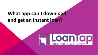 What app can I download and get an instant loan?