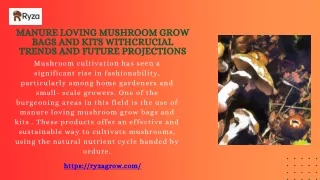 Manure Loving Mushroom Grow Bags and kits withcrucial Trends and Future Projections