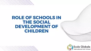 ROLE OF SCHOOLS IN THE SOCIAL DEVELOPMENT OF CHILDREN