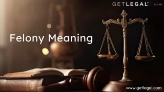 Discover the Felony Meaning in Legal Terms with GetLegal