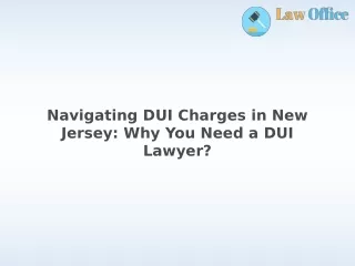 Navigating DUI Charges in New Jersey: Why You Need a DUI Lawyer