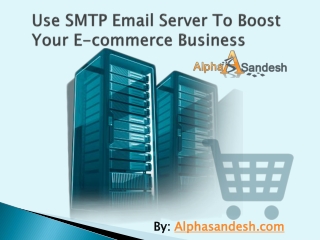 Use SMTP Email Server To Boost Your E-commerce Business