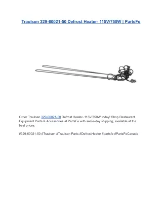 Traulsen 329-60021-50 Defrost Heater- 115V/750W | PartsFe