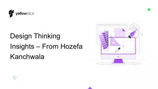 Design Thinking Insights  – From Hozefa Kanchwala