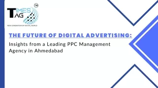 The Future of Digital Advertising Insights from a Leading PPC Management Agency in Ahmedabad