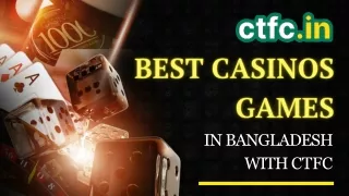 Discover the Top Casinos Games in Bangladesh with CTFC