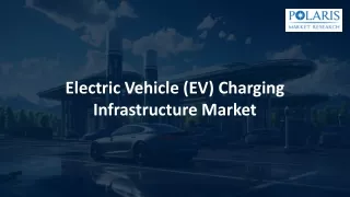 Electric Vehicle (EV) Charging Infrastructure Market