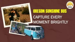 Oregon Sunshine Bus- Capture Every Moment Brightly