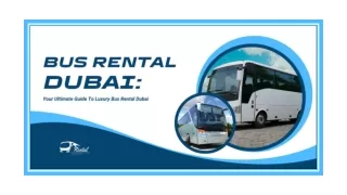 Bus Rental Dubai: Your Ultimate Guide To Luxury Bus Rental Dubai