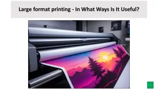 Large format printing - In What Ways Is It Useful