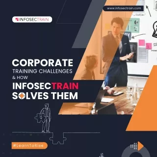 Overcoming Corporate Training Challenges: InfosecTrain's Proven Solutions