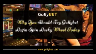 Why You Should Try Gullybet Login Spin Lucky Wheel Today