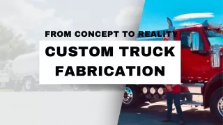 From Concept to Reality Custom Truck Fabrication