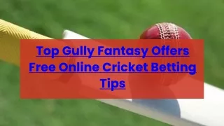 Top Gully Fantasy Offers Free Online Cricket Betting Tips