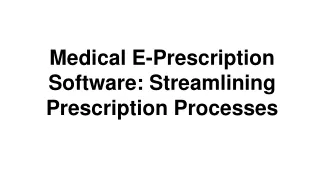 Medical E-Prescription Software_ Streamlining Prescription Processes