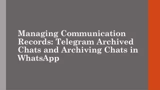 Managing Communication Records Telegram Archived Chats and Archiving Chats in WhatsApp