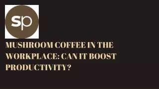 Mushroom Coffee in the Workplace: Can It Boost Productivity?