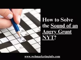 How to Solve the Sound of an Angry Grunt NYT