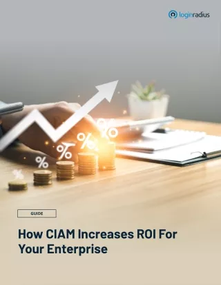 Maximize Your Enterprise ROI with LoginRadius CIAM Solutions