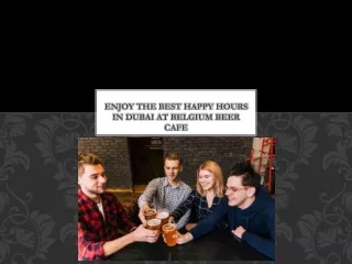 Enjoy the Best Happy Hours in Dubai at Belgium Beer Cafe