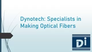 Dynotech: Specialists in Making Optical Fibers