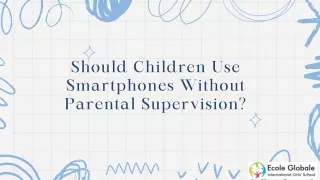 Should children use smartphones without parental supervision