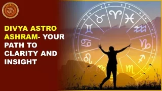 Divya Astro Ashram- Your Path to Clarity and Insight