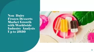 Non  Dairy Frozen Desserts Market Growth with Worldwide Industry  Analysis Up to