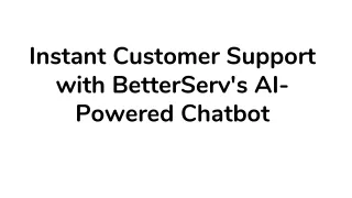 Instant Customer Support with BetterServ's AI-Powered Chatbot