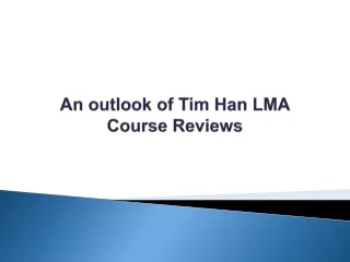 An outlook of Tim Han LMA Course Reviews