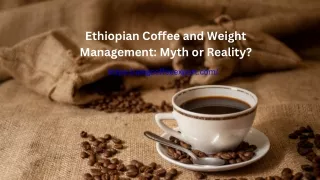 Ethiopian Coffee and Weight Loss Fact or Fiction
